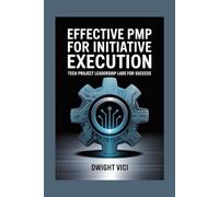 Effective PMP for Initiative Execution: Tech Project Leadership Labs for Success