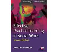 Effective Practice Learning in Social Work: 1661 (Transforming Social Work Practice Series)