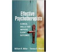 Effective Psychotherapists: Clinical Skills That Improve Client Outcomes