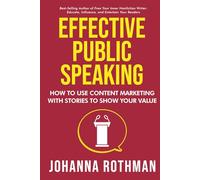 Effective Public Speaking: How to Use Content Marketing with Stories to Show Your Value