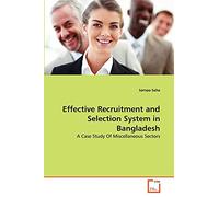 Effective Recruitment and Selection System in Bangladesh: A Case Study Of Miscellaneous Sectors