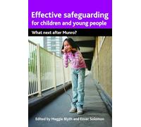 Effective safeguarding for children and young people: What next after Munro?