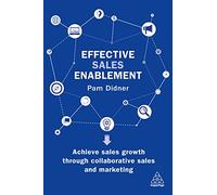 Effective Sales Enablement: Achieve sales growth through collaborative sales and marketing