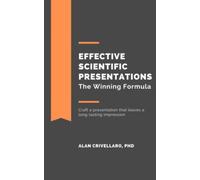 Effective Scientific Presentations: The Winning Formula (Design and Deliver Effective Scientific Presentations)