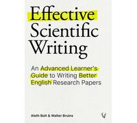 Effective Scientific Writing : An Advanced Learner's Guide to Writing Better English Research Papers
