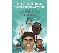 Effective Serious Games Development : A Step-by-Step Guide for Beginners