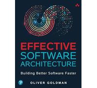 Effective Software Architecture: Building Better Software Faster – Addison Wesley