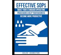 Effective SOPs: Make Your Standard Operating Procedures Help Your Business Become More Productive (The Productivity Improvement Series)