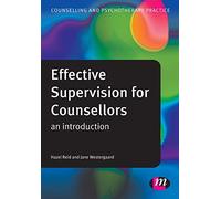 Effective Supervision for Counsellors (Counselling and Psychotherapy Practice): An Introduction (Counselling and Psychotherapy Practice Series)