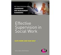 Effective Supervision in Social Work (Post-Qualifying Social Work Leadership and Management Handbooks)
