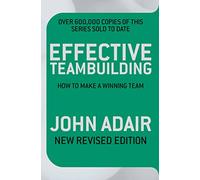 Effective Teambuilding REVISED ED: How to Make a Winning Team