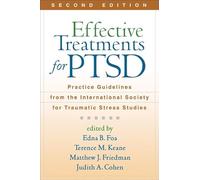 Effective Treatments for PTSD, Second Edition: Practice Guidelines from the International Society for Traumatic Stress Studies