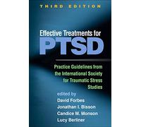 Effective Treatments for PTSD, Third Edition: Practice Guidelines from the International Society for Traumatic Stress Studies