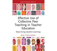 Effective Use of Collective Peer Teaching in Teacher Education : Maximizing Student Learning