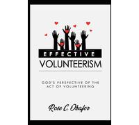 EFFECTIVE VOLUNTEERISM: God's Perspective Of The Act Of Volunteering