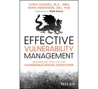 Effective Vulnerability Management : Managing Risk in the Vulnerable Digital Ecosystem