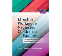 Effective Working with Neglected Children and their Families