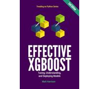 Effective XGBoost: Tuning, Understanding, and Deploying Models (Treading on Python)