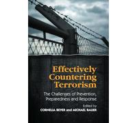Effectively Countering Terrorism: The Challenges of Prevention, Preparedness and Response