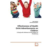 Effectiveness of Health Drink Advertisements on Children: A Study with reference to the Children of Pondicherry