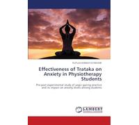 Effectiveness of Trataka on Anxiety in Physiotherapy Students: Pre-post experimental study of yogic gazing practice and its impact on anxiety levels among students