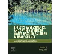 Effects, Assessments, and Optimizations of Water Resources under Climate Change : Approaches and Applications