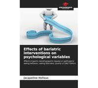 Effects of bariatric interventions on psychological variables: Effects of gastric banding/gastric bypass on pathogenic eating behavior, eating disorders, quality of life2. Edition