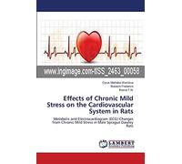 Effects of Chronic Mild Stress on the Cardiovascular System in Rats: Metabolic and Electrocardiogram (ECG) Changes from Chronic Mild Stress in Male Sprague Dawley Rats