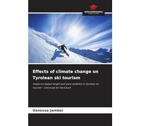 Effects of climate change on Tyrolean ski tourism: Impact on season length and snow reliability in Tyrolean ski tourism - a forecast for the future
