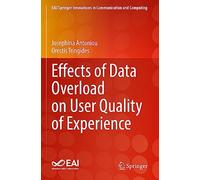 Effects of Data Overload on User Quality of Experience (EAI/Springer Innovations in Communication and Computing)
