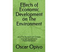 Effects of Economic Development on The Environment: And The Burdens of Climate Change Agreements Implementation (Volume 1)