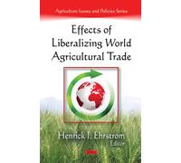 Effects of Liberalizing World Agricultural Trade (Agriculture Issues and Policies Series)