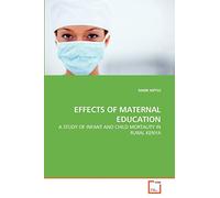 EFFECTS OF MATERNAL EDUCATION: A STUDY OF INFANT AND CHILD MORTALITY IN RURAL KENYA