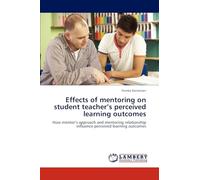 Effects of mentoring on student teacher’s perceived learning outcomes: How mentor’s approach and mentoring relationship influence perceived learning outcomes