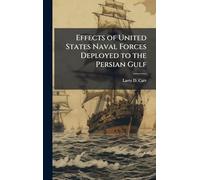 Effects of United States Naval Forces Deployed to the Persian Gulf