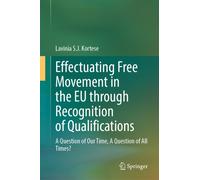 Effectuating Free Movement in the EU through Recognition of Qualifications : A Question of Our Time, A Question of All Times?