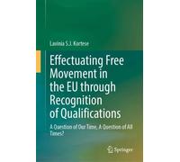 Effectuating Free Movement in the EU through Recognition of Qualifications: A Question of Our Time, A Question of All Times?