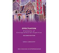 Effectuation: Elements of Entrepreneurial Expertise (New Horizons in Entrepreneurship series)