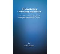 Effectuationism - Philosophy and Physics: Profound Potential for Unifying World Philosophies and Philosophy & Physics