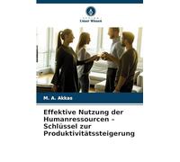Effektive Nutzung der Humanressourcen - Schlüssel zur Produktivitätssteigerung