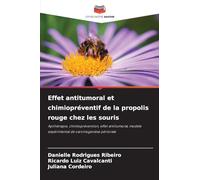 Effet antitumoral et chimiopréventif de la propolis rouge chez les souris: Apithérapie, chimioprévention, effet antitumoral, modèle expérimental de carcinogenèse périorale