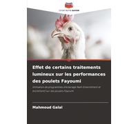 Effet de certains traitements lumineux sur les performances des poulets Fayoumi: Utilisation de programmes d'éclairage flash (intermittent et biomittent) sur des poulets Fayoumi