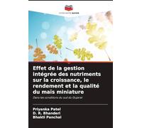 Effet de la gestion intégrée des nutriments sur la croissance, le rendement et la qualité du maïs miniature: Dans les conditions du sud du Gujarat
