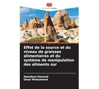 Effet de la source et du niveau de graisses alimentaires et du système de manipulation des aliments sur