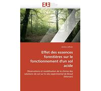 Effet des essences forestières sur le fonctionnement d'un sol acide: Observations et modélisation de la chimie des solutions de sol sur le site expérimental de Breuil (Morvan) (Omn.Univ.Europ.)