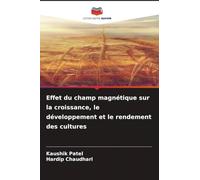 Effet du champ magnétique sur la croissance, le développement et le rendement des cultures