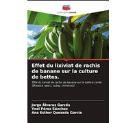 Effet du lixiviat de rachis de banane sur la culture de bettes.: Effet du lixiviat de rachis de banane sur la bette à carde (Brassica rapa L. subsp. chinensis).
