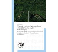 Effet du régime hydrologique en aval d'un réservoir hydraulique: Effets sur les débits saisonniers, les sédiments et la végétation herbacée d'îlots alluviaux. 2ème Édition