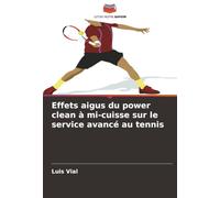 Effets aigus du power clean à mi-cuisse sur le service avancé au tennis