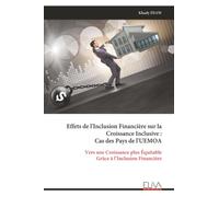 Effets de l'Inclusion Financière sur la Croissance Inclusive : Cas des Pays de l'UEMOA: Vers une Croissance plus Équitable Grâce à l’Inclusion Financière